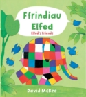 Image for Cyfres Elfed: Ffrindiau Elfed / Elfed&#39;s Friends