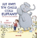 Image for Sut Rwyt Ti&#39;n Gallu Colli Eliffant? / How Can You Lose an Elephant?