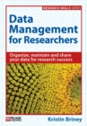Image for Data management for researchers: organize, maintain and share your data for research success