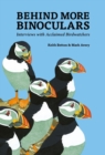 Image for Behind more binoculars  : interviews with acclaimed birdwatchers