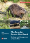 Image for The Eurasian beaver handbook: ecology and management of castor fiber
