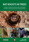Image for Bat roosts in trees  : a guide to identification and assessment for tree-care and ecology professionals