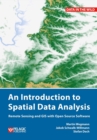 Image for An introduction to spatial data analysis  : remote sensing and GIS with open source software