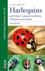 Image for A Field Guide to Harlequins and Other Common Ladybirds of Britain and Ireland