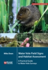 Image for Water Vole Field Signs and Habitat Assessment: A Practical Guide to Water Vole Surveys