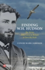 Image for Finding W.H. Hudson: The Writer Who Came to Britain to Save the Birds