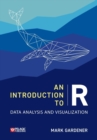 Image for An introduction to R  : data analysis and visualization