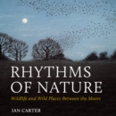 Image for Rhythms of Nature : Wildlife and Wild Places Between the Moors