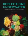 Image for Reflections underwater  : a multidisciplinary exploration of coral reef wonders