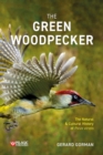 Image for The green woodpecker  : the natural and cultural history of picus viridis