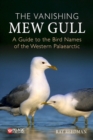 Image for The vanishing mew gull  : a guide to the bird names of the Western Palaearctic