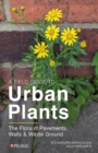 Image for A Field Guide to Urban Plants : The Flora of Pavements, Walls and Waste Ground