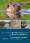 Image for The Otter Field Survey and Monitoring Handbook : A Practical Guide to Field and Camera-Trap Surveys