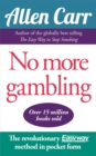 Image for No More Gambling: The Revolutionary Allen Carr&#39;s Easyway Method in Pocket Form