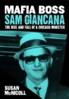 Image for Mafia Boss Sam Giancana: The Rise and Fall of a Chicago Mobster