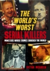 Image for 10 Worst Serial Killers: Monsters whose crimes shocked the world
