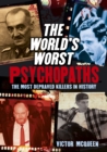 Image for World&#39;s Worst Psychopaths: The Most Depraved Killers In History