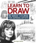Image for Learn to draw  : 10-week course for aspiring artists