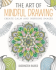Image for The art of mindful drawing: create calm and inspiring images