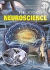 Image for The story of neuroscience  : unlocking the mysteries of the brain and consciousness