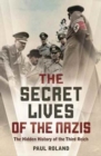 Image for The secret lives of the Nazis  : the hidden history of the Third Reich