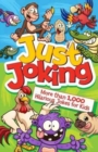 Image for Just joking!  : more than 1,000 hilarious jokes for kids