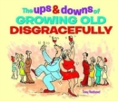 Image for The ups and downs of growing old disgracefully