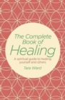 Image for The complete book of healing  : a spiritual guide to healing yourself and others