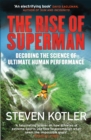 Image for The rise of Superman  : decoding the science of ultimate human performance