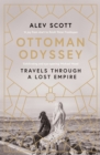 Image for Ottoman odyssey  : travels through a lost empire