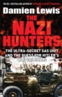 Image for The Nazi hunters  : the ultra-secret SAS unit and the quest for Hitler&#39;s war criminals