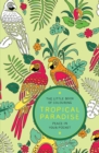 Image for The Little Book of Colouring: Tropical Paradise : Peace in Your Pocket