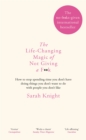 Image for The Life-Changing Magic of Not Giving a F**k : How to stop spending time you don&#39;t have doing things you don&#39;t want to do with people you don&#39;t like
