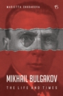 Image for Mikhail Bulgakov: The Life and Times