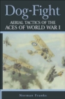Image for Dog fight: aerial tactics of the aces of the First World War