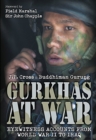 Image for Gurkhas at war: eyewitness accounts from World War II to Iraq