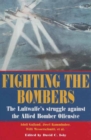 Image for Fighting the Bombers: The Luftwaffe&#39;s Struggle Against the Allied Bomber Offensive, as Seen by Its Commanders
