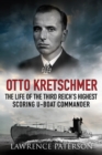 Image for Otto Kretschmer: The Life of the Third Reich&#39;s Highest Scoring U-Boat Commander