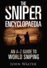 Image for The Sniper Encyclopaedia: An A-Z Guide to World Sniping