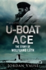 Image for U-Boat Ace: The Story of Wolfgang Luth
