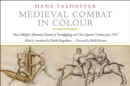 Image for Medieval Combat in Colour: Hans Talhoffer&#39;s Illustrated Manual of Swordfighting and Close-Quarter Combat from 1467