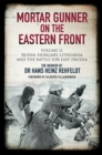 Image for Mortar Gunner On The Eastern Front : Volume Ii: Russia, Hungary Lithuania, And The Battle For East Prussia