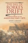 Image for The fall of Rorke&#39;s drift