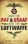 Image for How the RAF and USAAF Beat the Luftwaffe