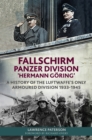 Image for Fallschirm-Panzer-Division &#39;Hermann Goring&#39;: A History of the Luftwaffe&#39;s Only Armoured Division, 1933-1945