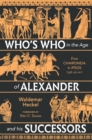 Image for Who&#39;s Who in the Age of Alexander and His Successors: From Chaironeia to Ipsos (338-301 BC)