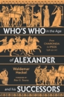 Image for Who&#39;s Who in the Age of Alexander and his Successors: From Chaironeia to Ipsos (338-301 BC)