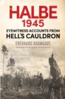 Image for Battle of Halbe, 1945: Eyewitness Accounts from Hell&#39;s Cauldron