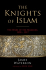 Image for The Knights of Islam: The Wars of the Mamluks