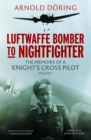 Image for Luftwaffe Bomber to Nightfighter : Volume I: The Memoirs of a Knight&#39;s Cross Pilot